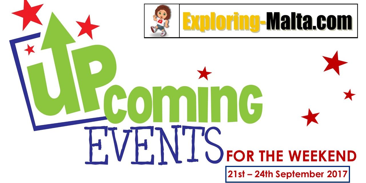 UPCOMINGS EVENTS FOR THIS WEEKEND IN MALTA, 21-24TH SEPTEMBER